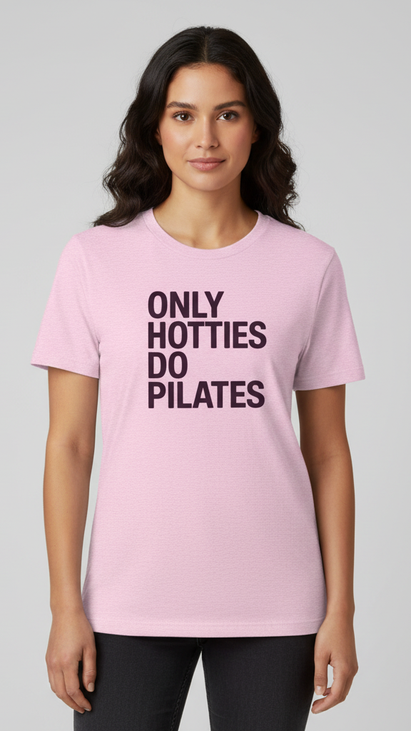 "Only Hotties Do Pilates" Statement T-shirt