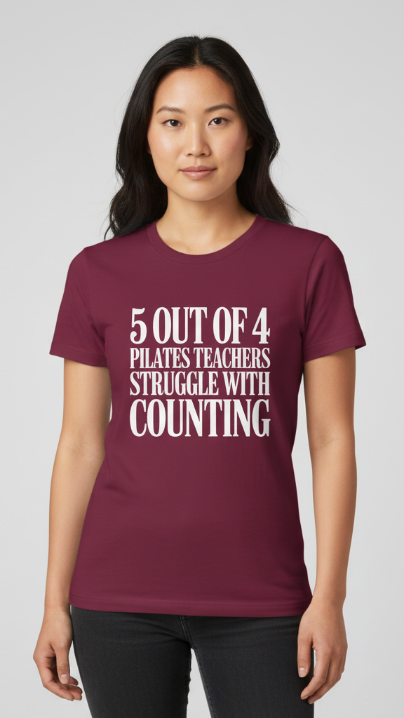 "5 Out Of 4 Pilates Teachers Struggle With Counting" T-shirt
