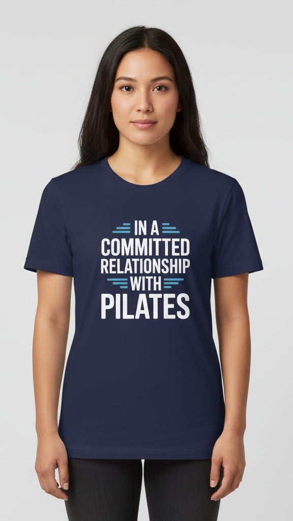 "In A Committed Relationship With Pilates" T-shirt