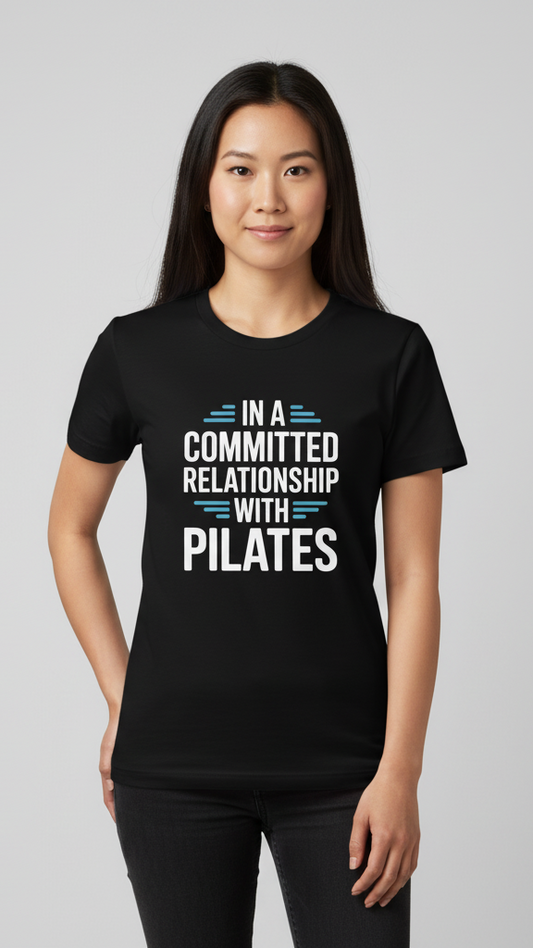"In A Committed Relationship With Pilates" T-shirt