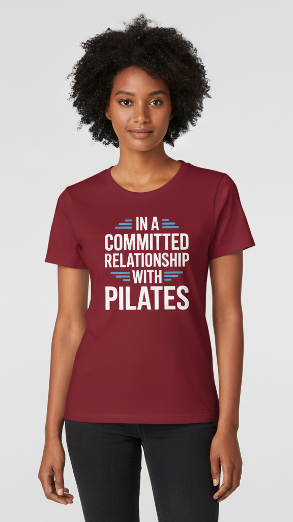 "In A Committed Relationship With Pilates" T-shirt