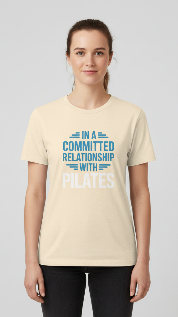 "In A Committed Relationship With Pilates" T-shirt