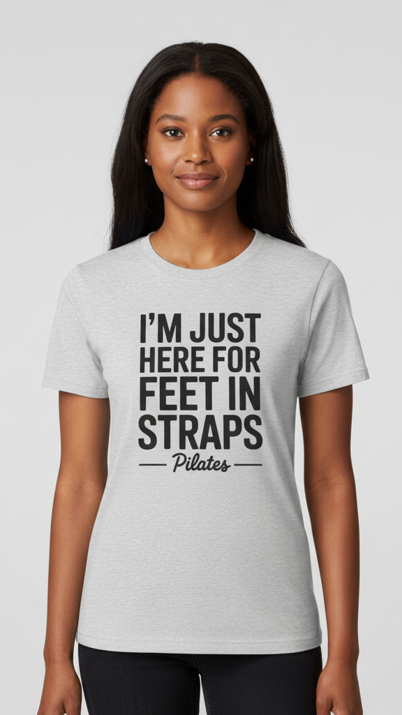 "I'm Just Here For Feet In Straps Pilates" Bold Stacked T-shirt