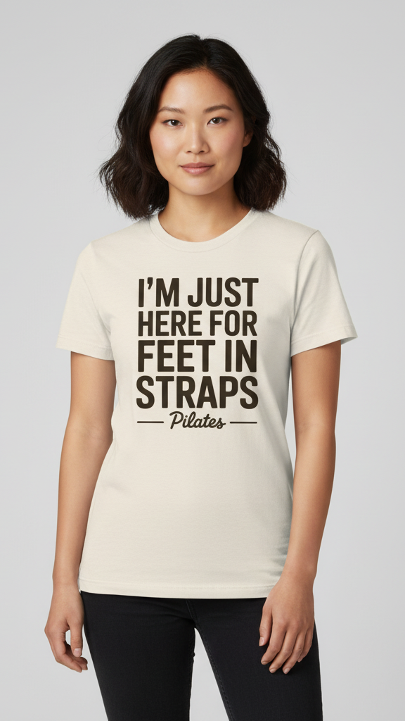 "I'm Just Here For Feet In Straps Pilates" Bold Stacked T-shirt