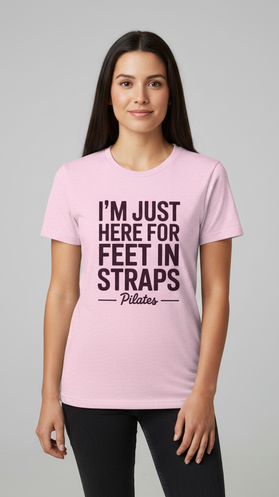 "I'm Just Here For Feet In Straps Pilates" Bold Stacked T-shirt