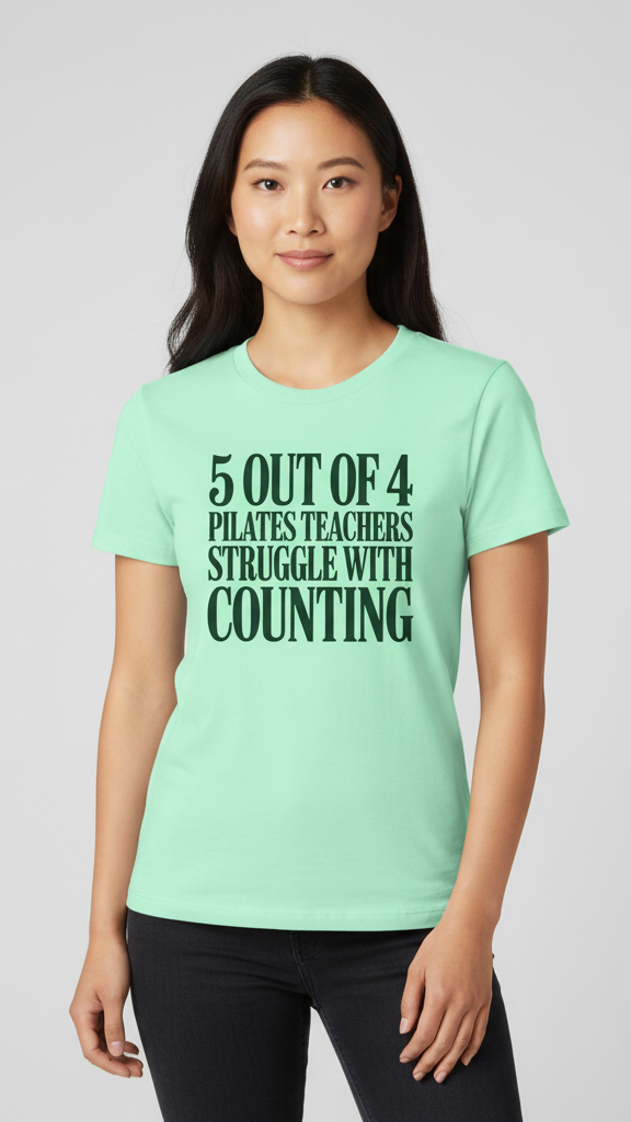 "5 Out Of 4 Pilates Teachers Struggle With Counting" T-shirt