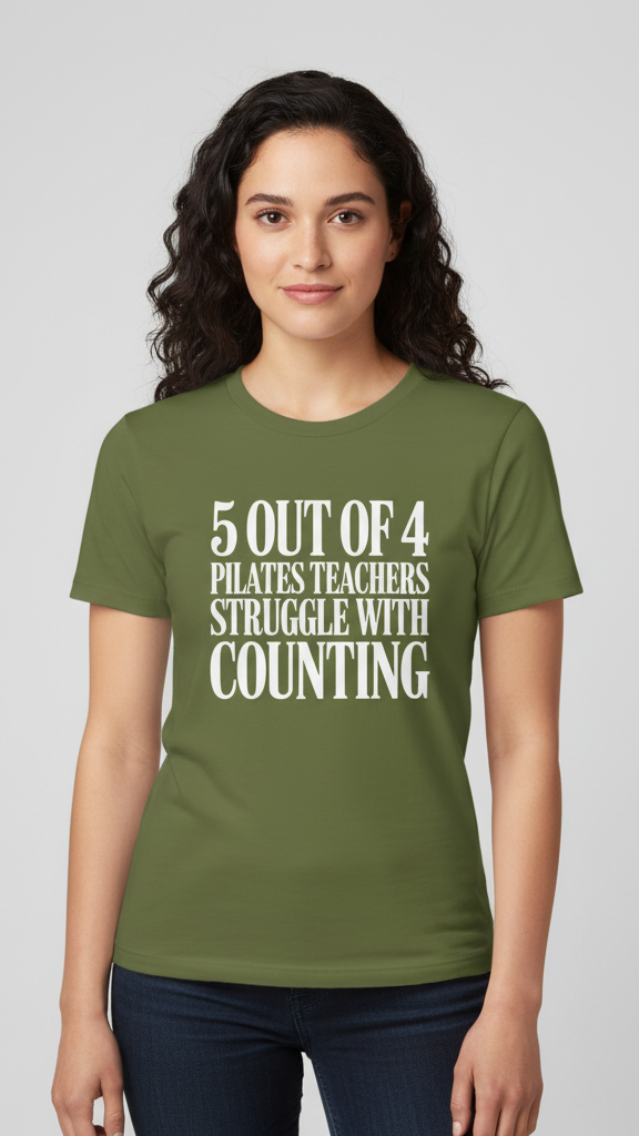 "5 Out Of 4 Pilates Teachers Struggle With Counting" T-shirt