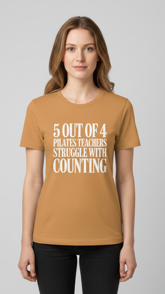 "5 Out Of 4 Pilates Teachers Struggle With Counting" T-shirt