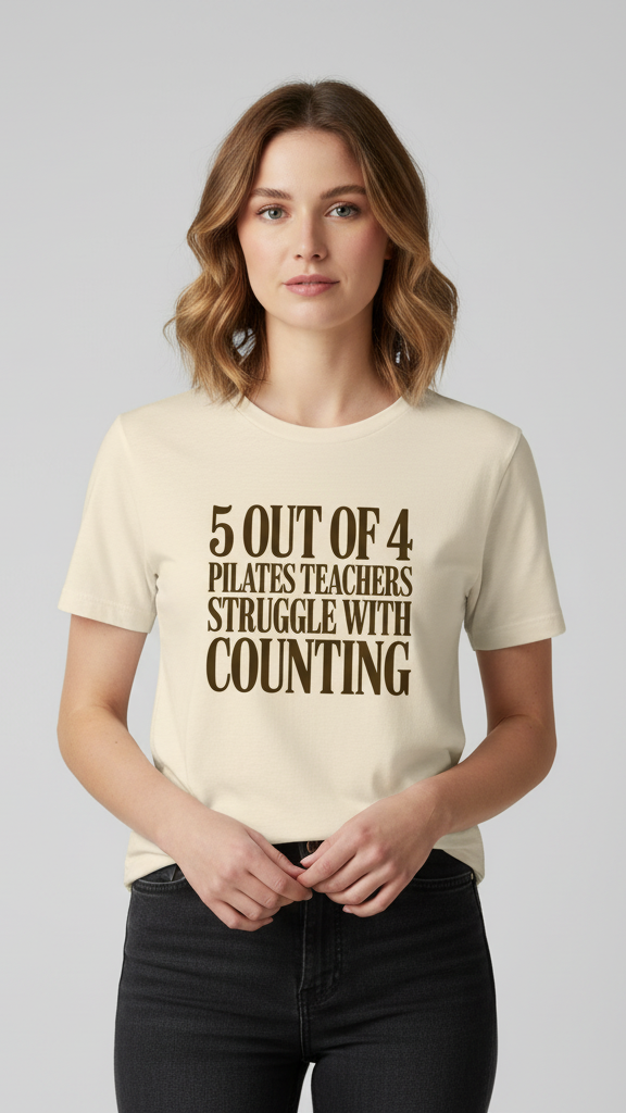 "5 Out Of 4 Pilates Teachers Struggle With Counting" T-shirt