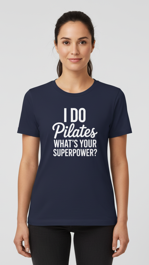 "I Do Pilates What's Your Superpower?" Empowering T-shirt