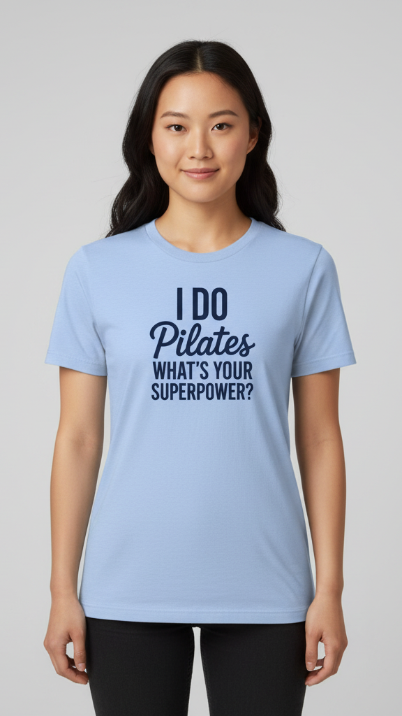 "I Do Pilates What's Your Superpower?" Empowering T-shirt