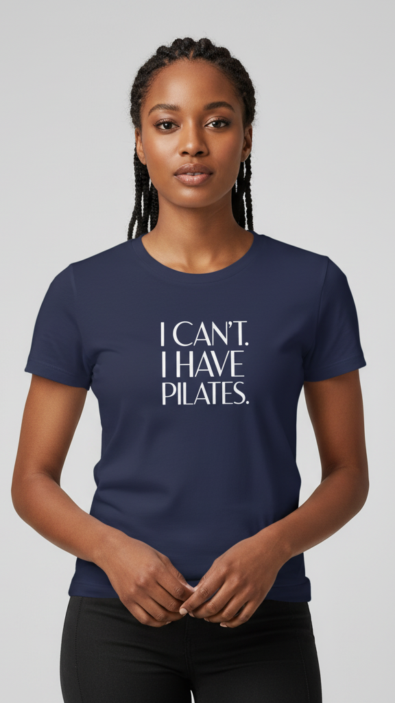 "I Can't. I Have Pilates." Minimalist Statement T-shirt
