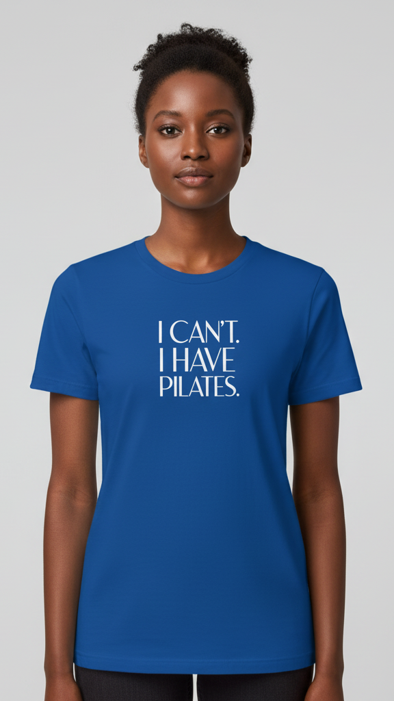 "I Can't. I Have Pilates." Minimalist Statement T-shirt