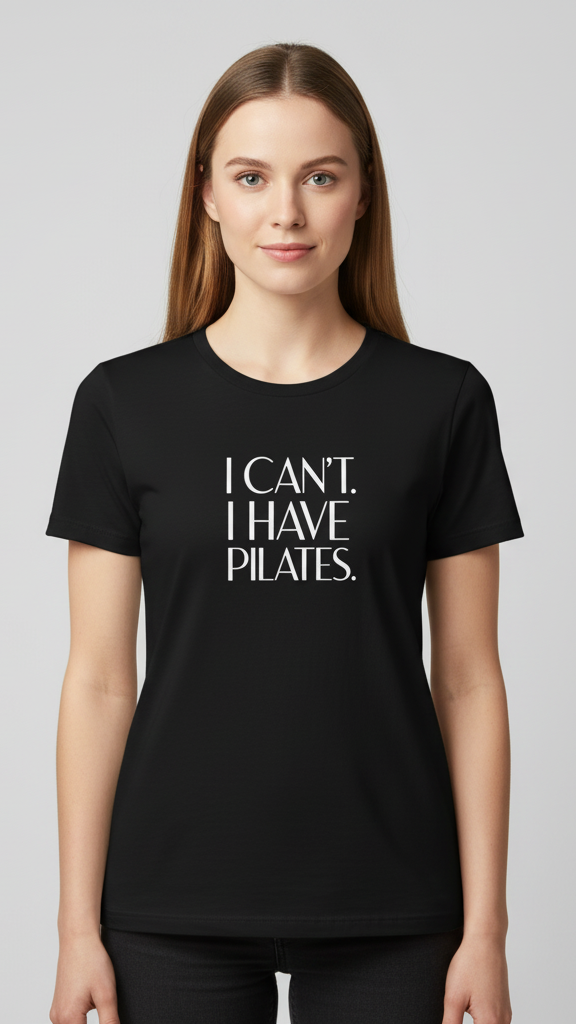 "I Can't. I Have Pilates." Minimalist Statement T-shirt