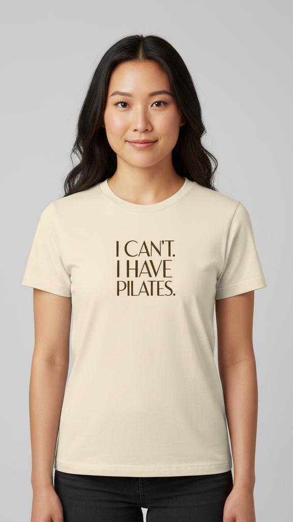 "I Can't. I Have Pilates." Minimalist Statement T-shirt
