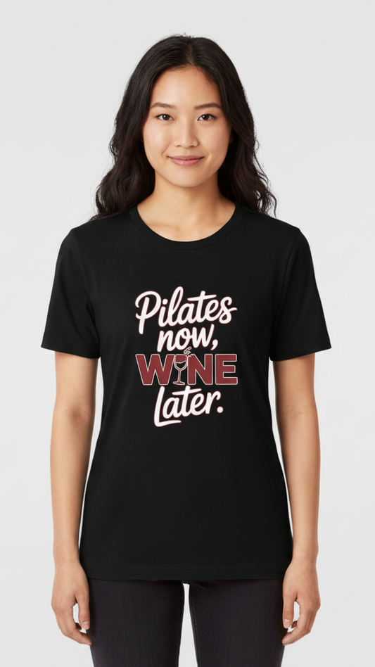 "Pilates Now, Wine Later." T-shirt