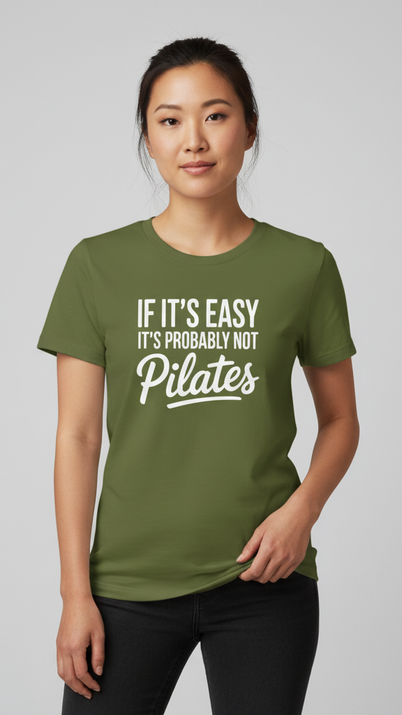 "If It's Easy It's Probably Not Pilates" T-shirt
