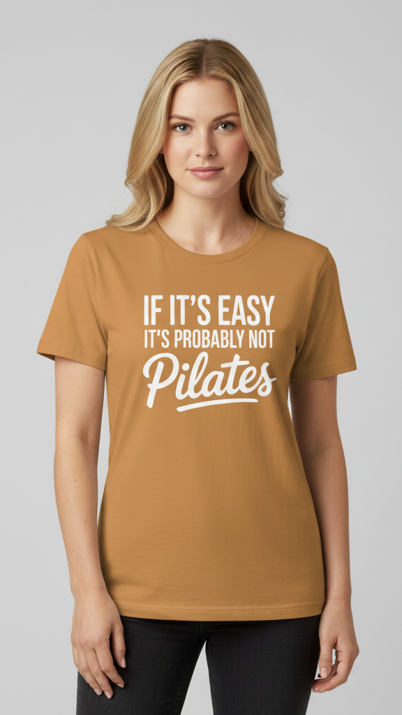 "If It's Easy It's Probably Not Pilates" T-shirt