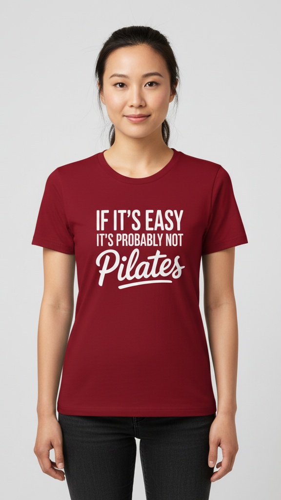 "If It's Easy It's Probably Not Pilates" T-shirt