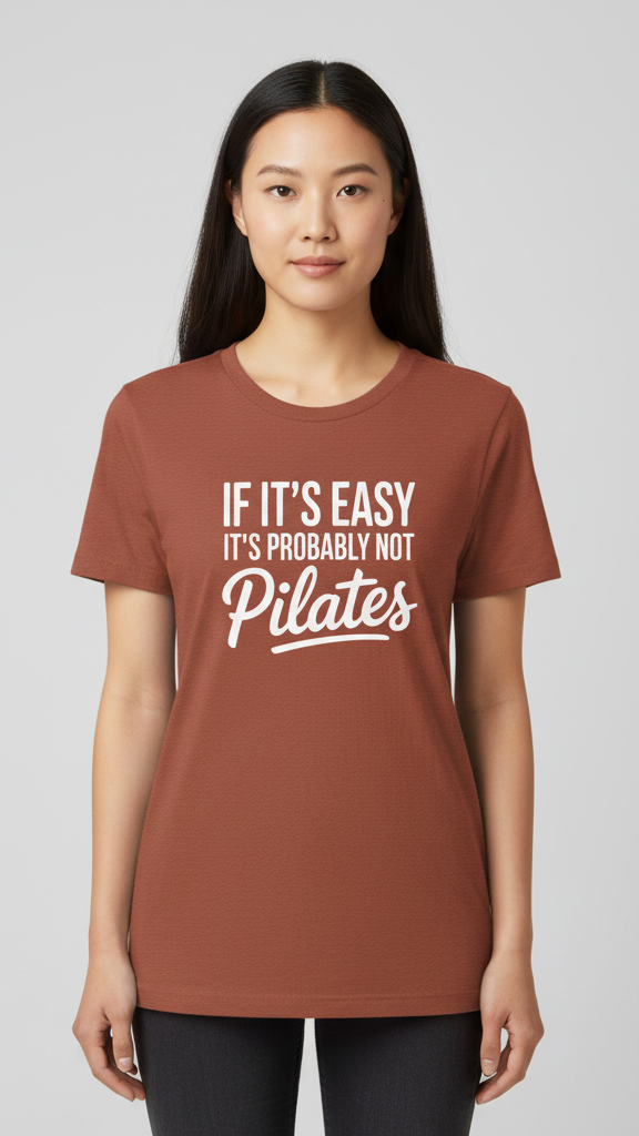"If It's Easy It's Probably Not Pilates" T-shirt