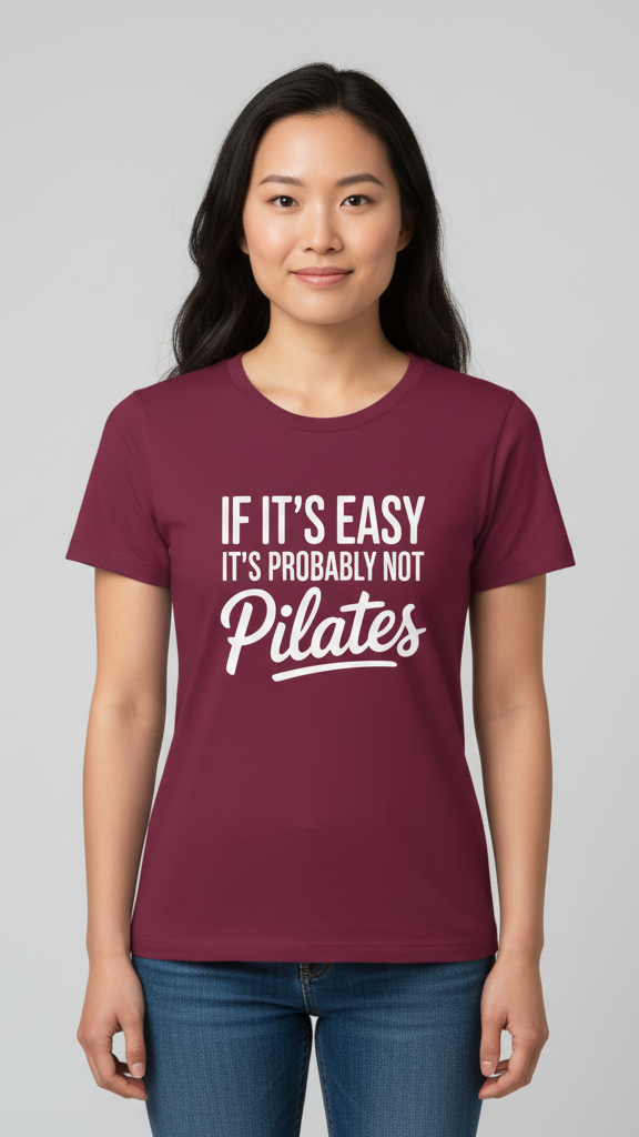 "If It's Easy It's Probably Not Pilates" T-shirt