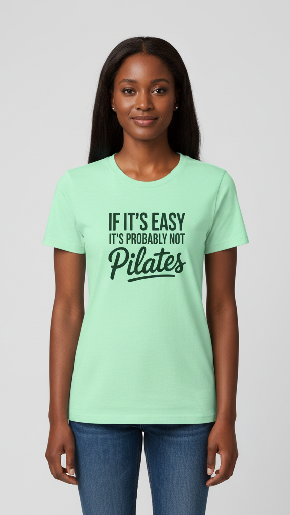 "If It's Easy It's Probably Not Pilates" T-shirt
