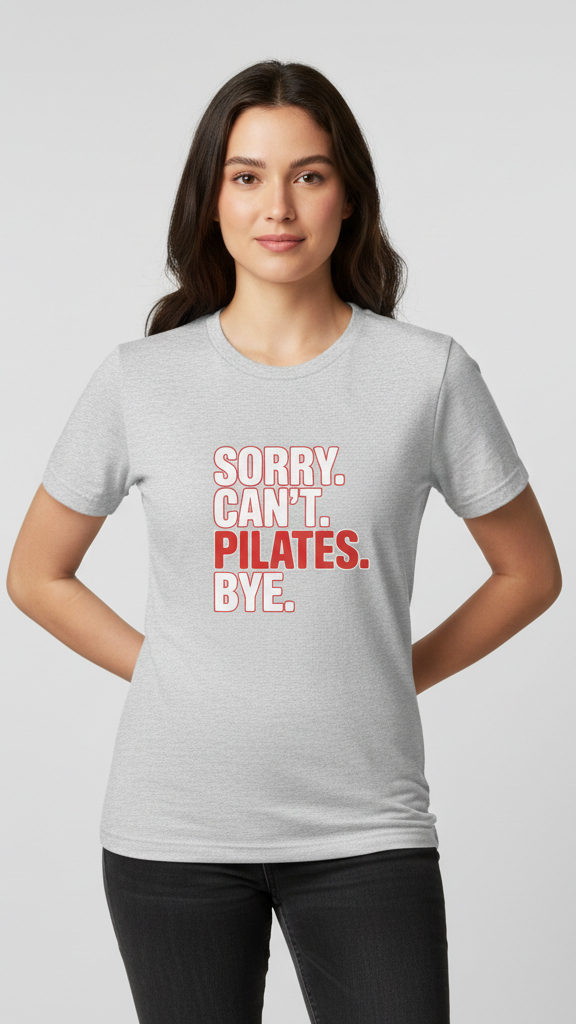 "Sorry. Can't. Pilates. Bye." T-shirt