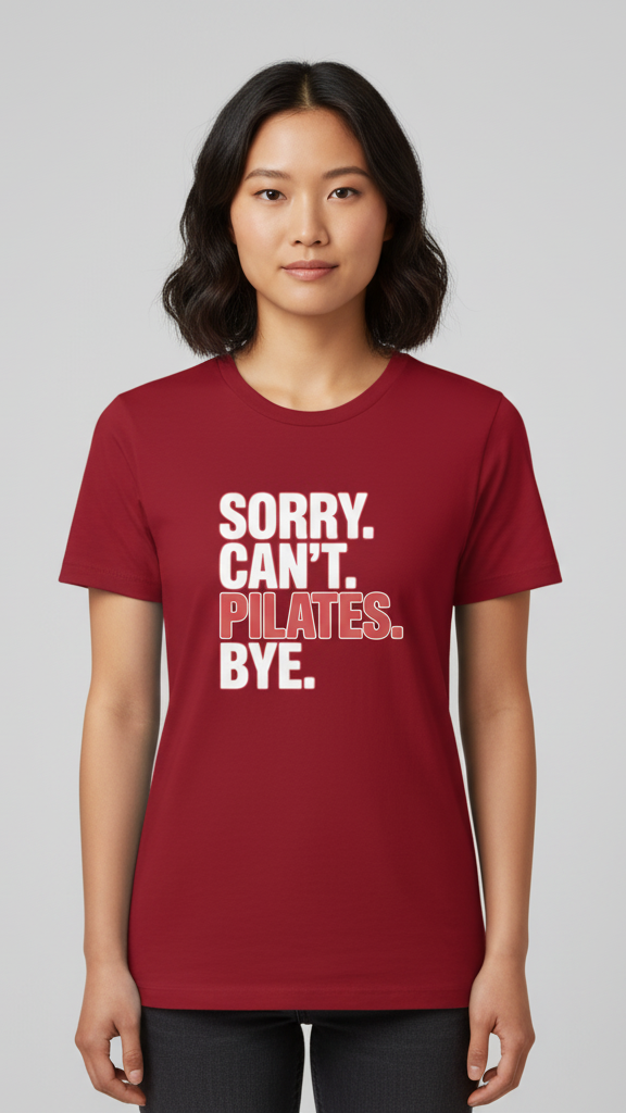 "Sorry. Can't. Pilates. Bye." T-shirt