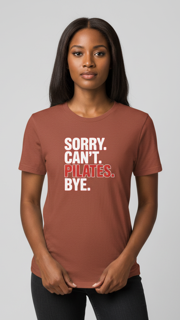 "Sorry. Can't. Pilates. Bye." T-shirt