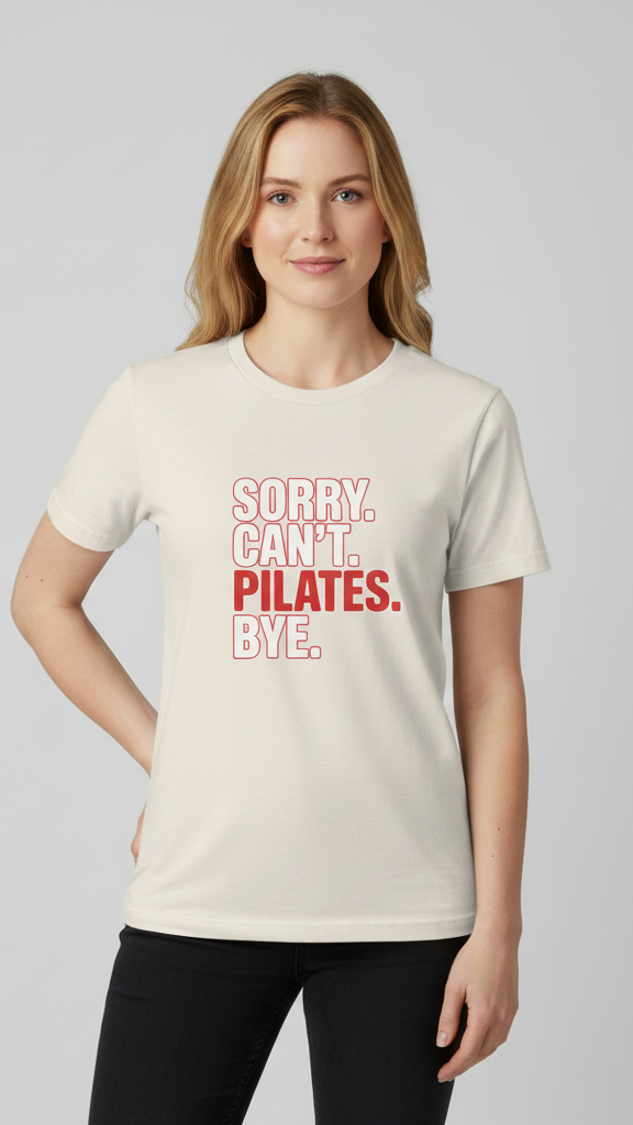 "Sorry. Can't. Pilates. Bye." T-shirt