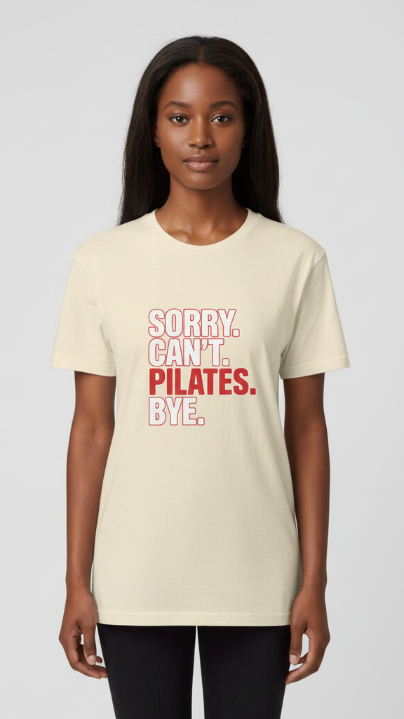 "Sorry. Can't. Pilates. Bye." T-shirt