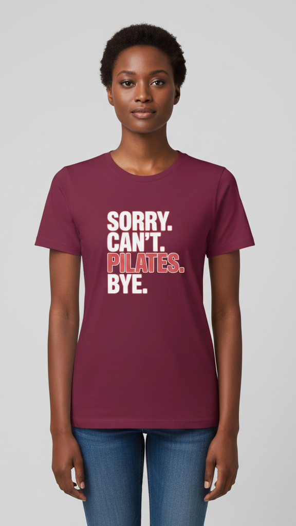 "Sorry. Can't. Pilates. Bye." T-shirt