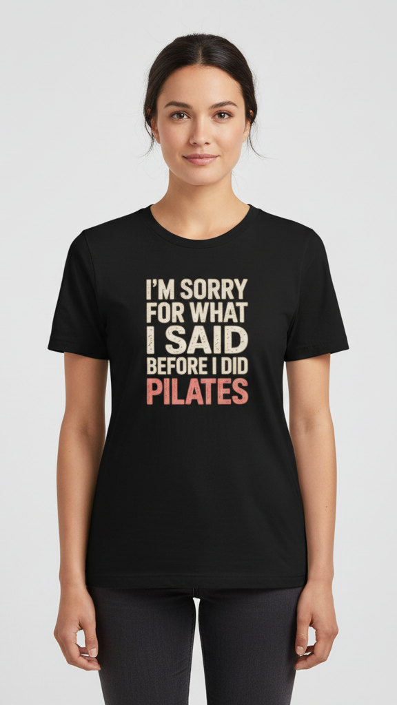 "I'm Sorry For What I Said Before I Did Pilates" Distressed Retro T-shirt