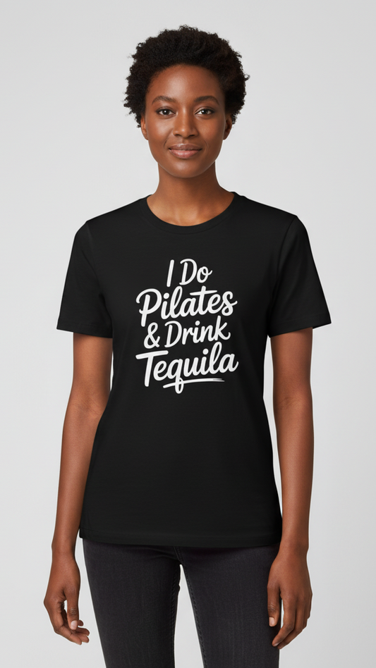 "I Do Pilates & Drink Tequila" Playful Script T-shirt