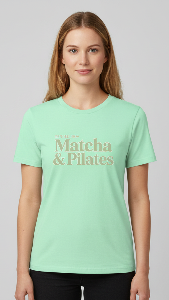 "But First I Need Matcha & Pilates" Sophisticated T-shirt