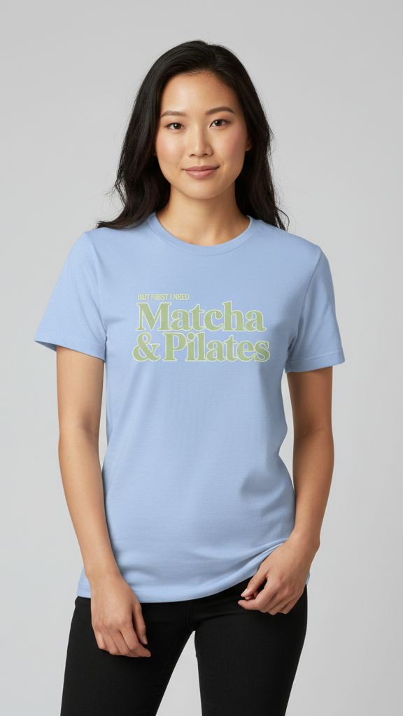 "But First I Need Matcha & Pilates" Sophisticated T-shirt