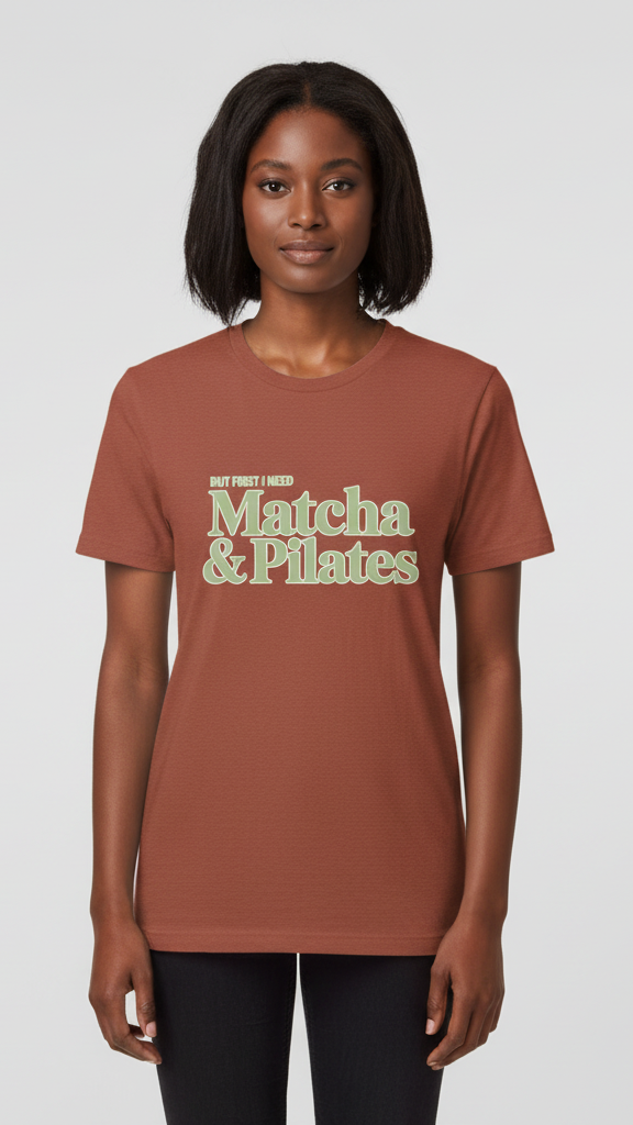 "But First I Need Matcha & Pilates" Sophisticated T-shirt