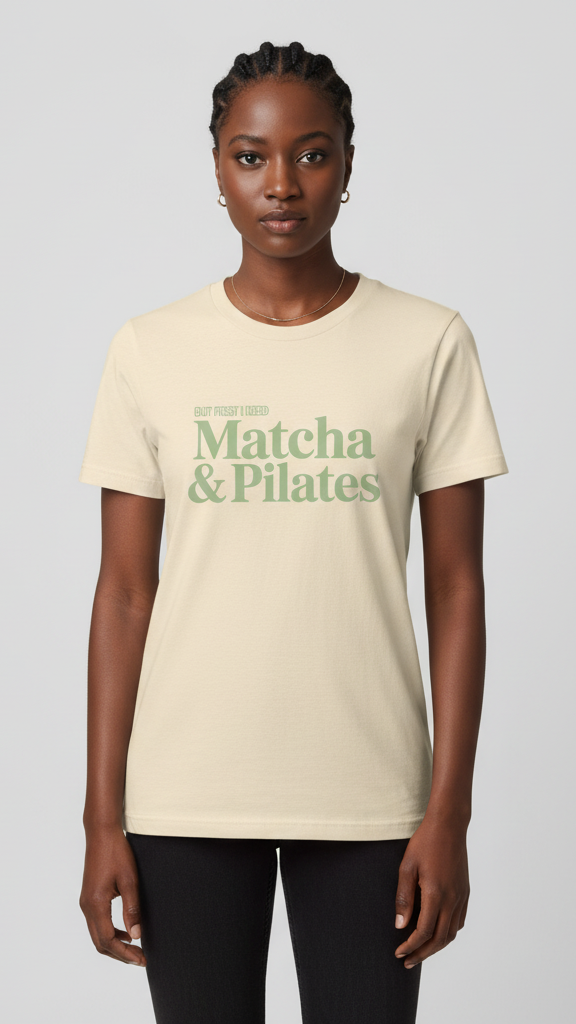 "But First I Need Matcha & Pilates" Sophisticated T-shirt