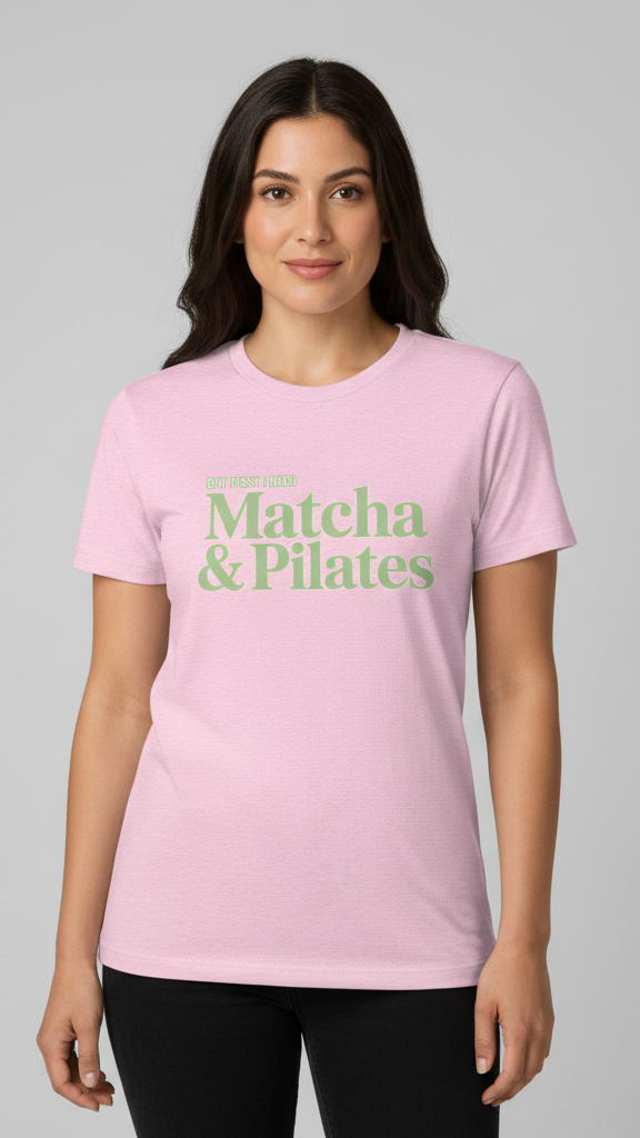 "But First I Need Matcha & Pilates" Sophisticated T-shirt